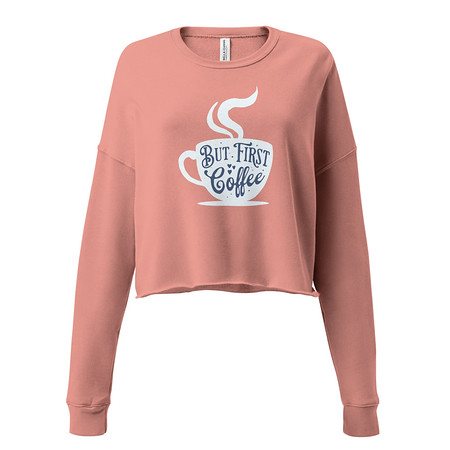 [ID: 316-G300] But First Coffee - Hand Lettering Typography Women's Cropped Sweatshirt