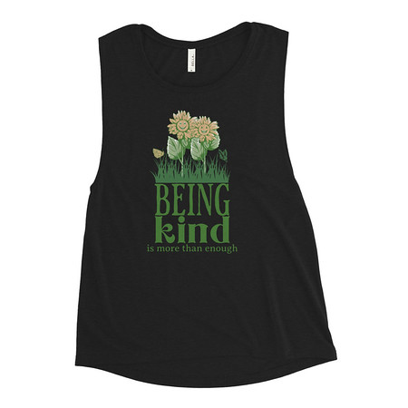 [ID: 271-G177] Being Kind is more than enough Women's Muscle Tank