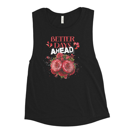 [ID: 271-G193] Better Days Ahead Women's Muscle Tank