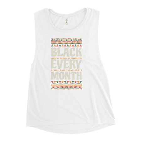 [ID: 271-G216] Black Every Month - African American History Women's Muscle Tank