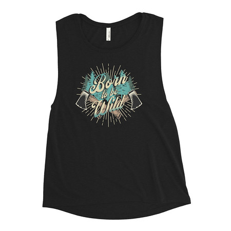 [ID: 271-G262] Born to be Wild (2) Women's Muscle Tank