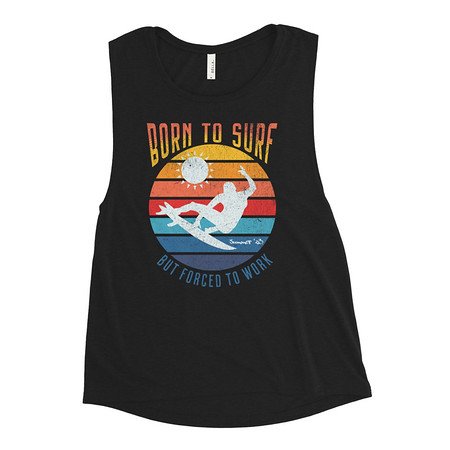 [ID: 271-G270] Born to Surf - But Forced to Work Women's Muscle Tank