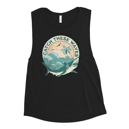 [ID: 271-G345] Catch These Waves Shark  Women's Muscle Tank