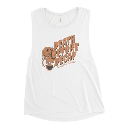 [ID: 271-G475] Death Before Decaf - Coffee Women's Muscle Tank