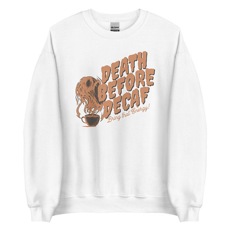 [ID: 145-G475] Death Before Decaf - Coffee Unisex Crew Neck Sweatshirt