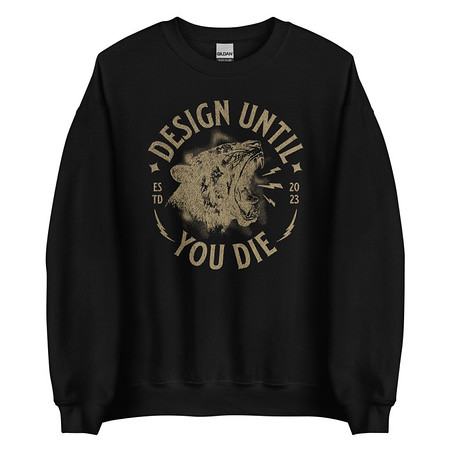 [ID: 145-G490] DESIGN UNTIL YOU DIE Unisex Crew Neck Sweatshirt