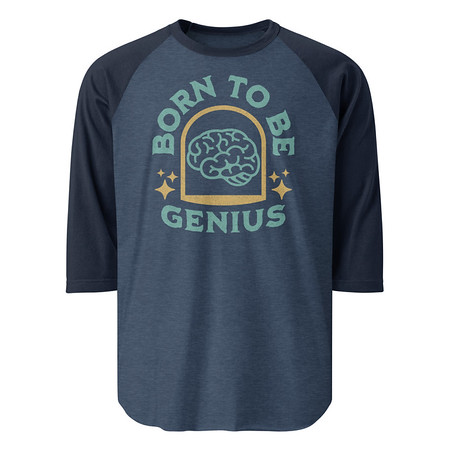 [ID: 233-G260] Born To Be Genius - Brain Unisex 3/4 Sleeve Raglan Shirt
