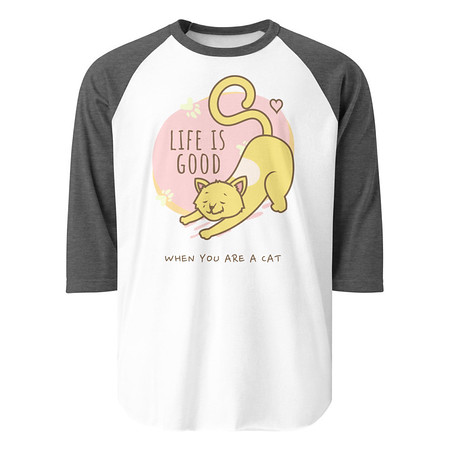 [ID: 233-G338] Cat Life - Humor Unisex 3/4 Sleeve Raglan Shirt