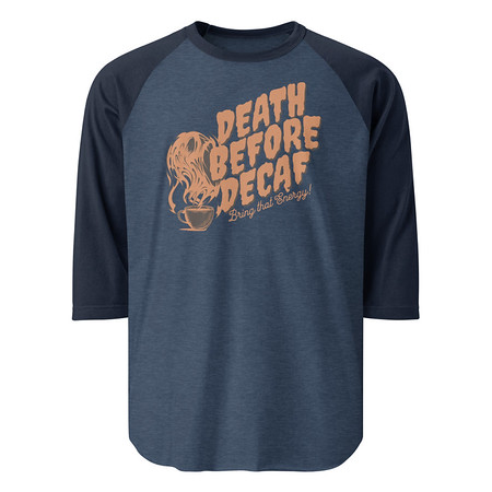 [ID: 233-G475] Death Before Decaf - Coffee Unisex 3/4 Sleeve Raglan Shirt