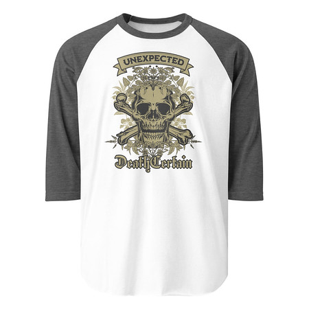 [ID: 233-G477] Death Certain and Unexpected Unisex 3/4 Sleeve Raglan Shirt