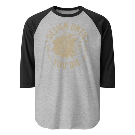 [ID: 233-G490] DESIGN UNTIL YOU DIE Unisex 3/4 Sleeve Raglan Shirt