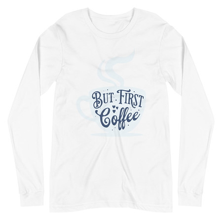 [ID: 356-G300] But First Coffee - Hand Lettering Typography Unisex Long Sleeve Tee
