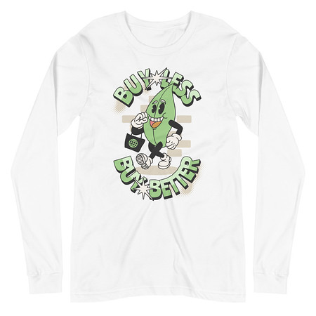 [ID: 356-G303] Buy Less- Buy Better Unisex Long Sleeve Tee