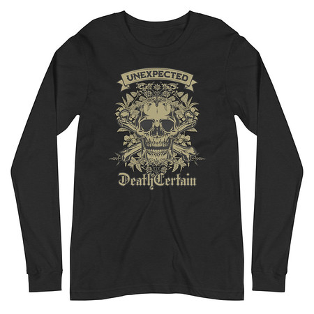 [ID: 356-G477] Death Certain and Unexpected Unisex Long Sleeve Tee