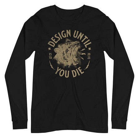 [ID: 356-G490] DESIGN UNTIL YOU DIE Unisex Long Sleeve Tee
