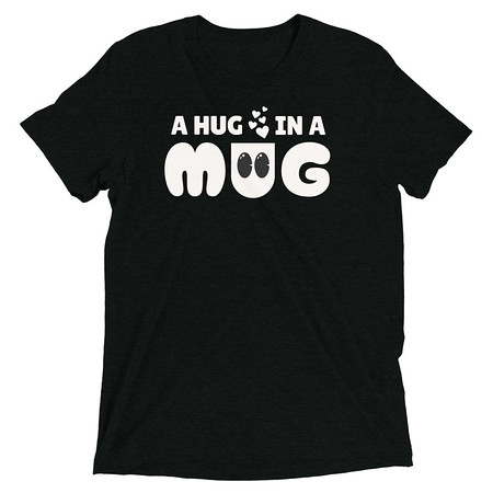 [ID: 162-G17] A Hug in a Mug - Funny Cartoon Unisex Tri-Blend T-Shirt