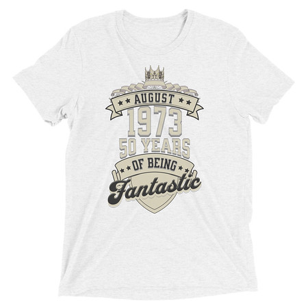 [ID: 162-G114] August 1973 - 50 Years Of Being Fantastic Unisex Tri-Blend T-Shirt