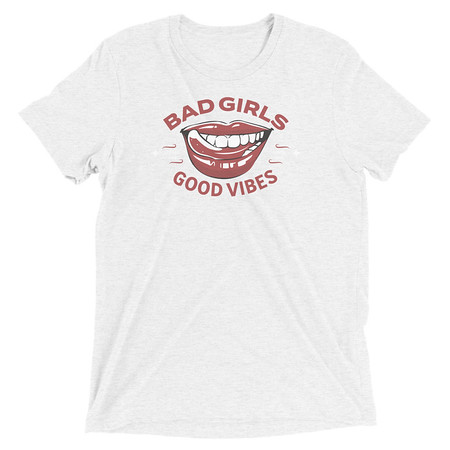 [ID: 162-G126] Bad Girls Good Vibes - Sexy Lips Unisex Tri-Blend T-Shirt