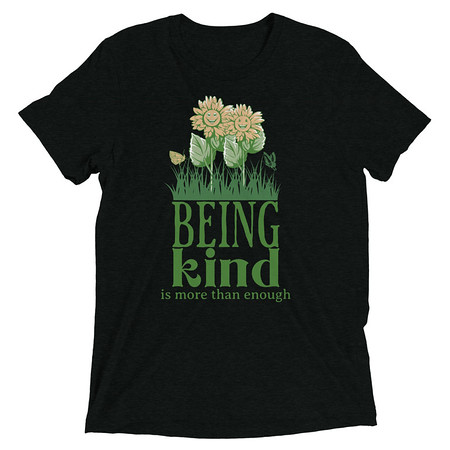 [ID: 162-G177] Being Kind is more than enough Unisex Tri-Blend T-Shirt