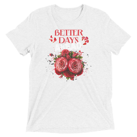 [ID: 162-G193] Better Days Ahead Unisex Tri-Blend T-Shirt
