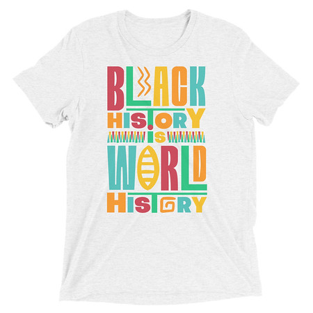[ID: 162-G218] Black History Is World History - Colorful Typography Unisex Tri-Blend T-Shirt