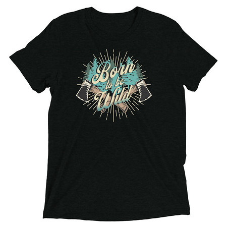 [ID: 162-G262] Born to be Wild (2) Unisex Tri-Blend T-Shirt
