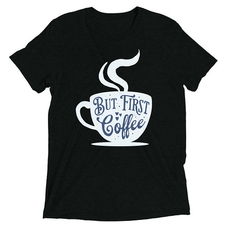 [ID: 162-G300] But First Coffee - Hand Lettering Typography Unisex Tri-Blend T-Shirt