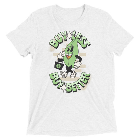 [ID: 162-G303] Buy Less- Buy Better Unisex Tri-Blend T-Shirt