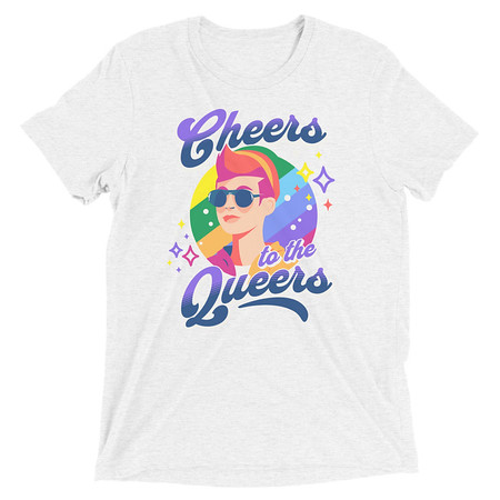 [ID: 162-G362] Cheers to the Queers Unisex Tri-Blend T-Shirt