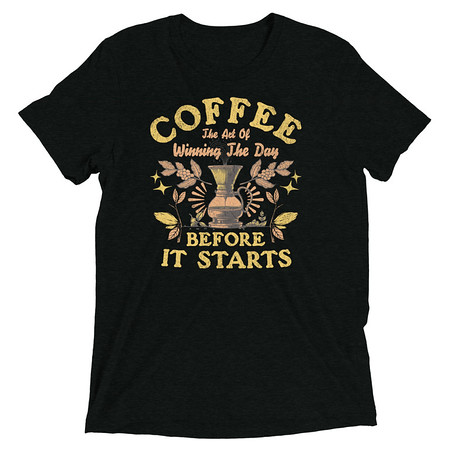 [ID: 162-G405] Coffee, The art of Winning The Day Unisex Tri-Blend T-Shirt