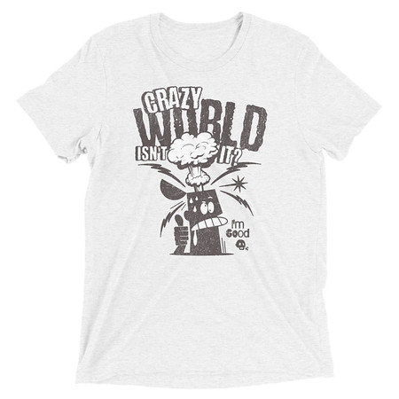 [ID: 162-G430] Crazy World Unisex Tri-Blend T-Shirt