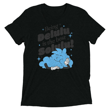 [ID: 162-G485] Delulu is the Solulu! - Typographic Cartoon Streetwear Unisex Tri-Blend T-Shirt