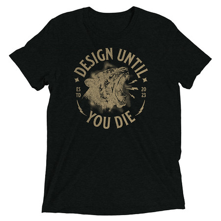 [ID: 162-G490] DESIGN UNTIL YOU DIE Unisex Tri-Blend T-Shirt