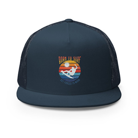 [ID: 100-G270] Born to Surf - But Forced to Work 5 Panel Trucker Cap
