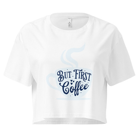 [ID: 636-G300] But First Coffee - Hand Lettering Typography Women's Crop Top